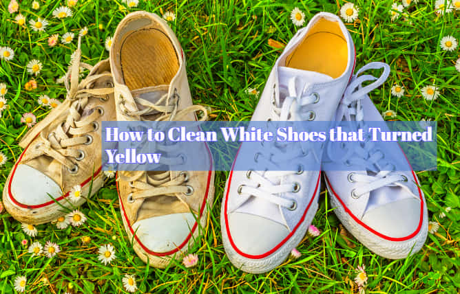How to Clean White Shoes that Turned Yellow