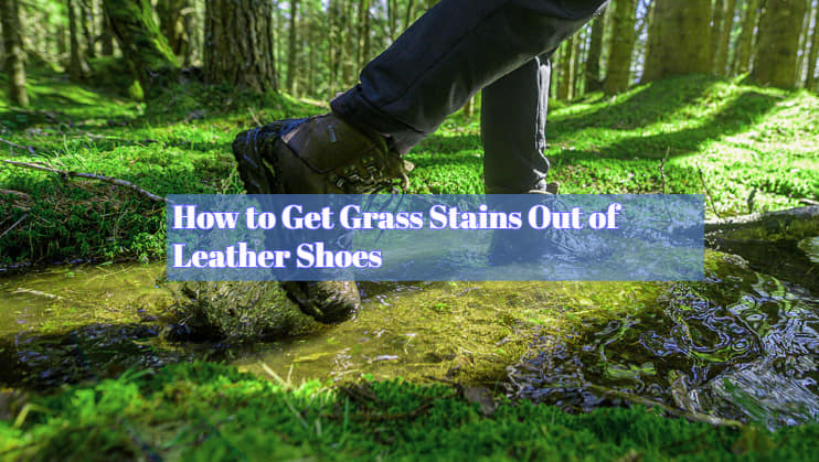 How to Get Grass Stains Out of Leather Shoes